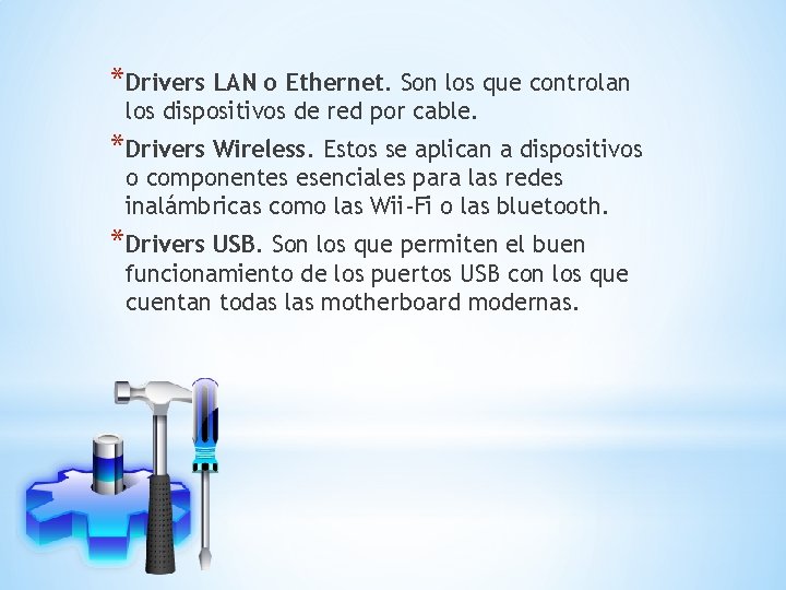 *Drivers LAN o Ethernet. Son los que controlan los dispositivos de red por cable.