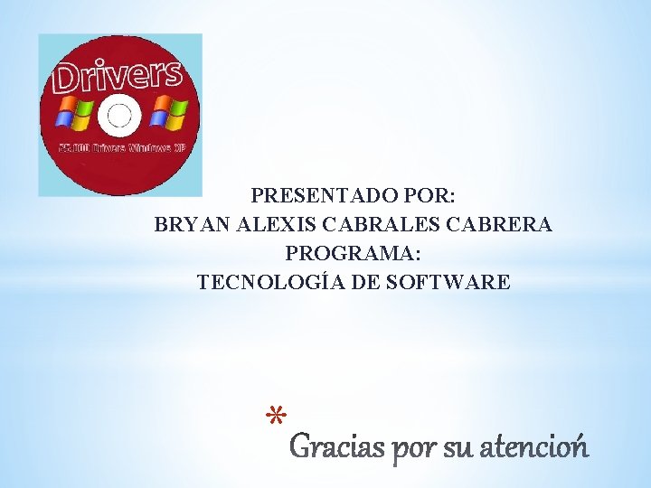 PRESENTADO POR: BRYAN ALEXIS CABRALES CABRERA PROGRAMA: TECNOLOGÍA DE SOFTWARE * 