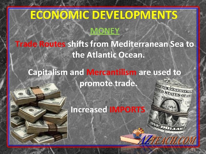 ECONOMIC DEVELOPMENTS MONEY Trade Routes shifts from Mediterranean Sea to the Atlantic Ocean. Capitalism