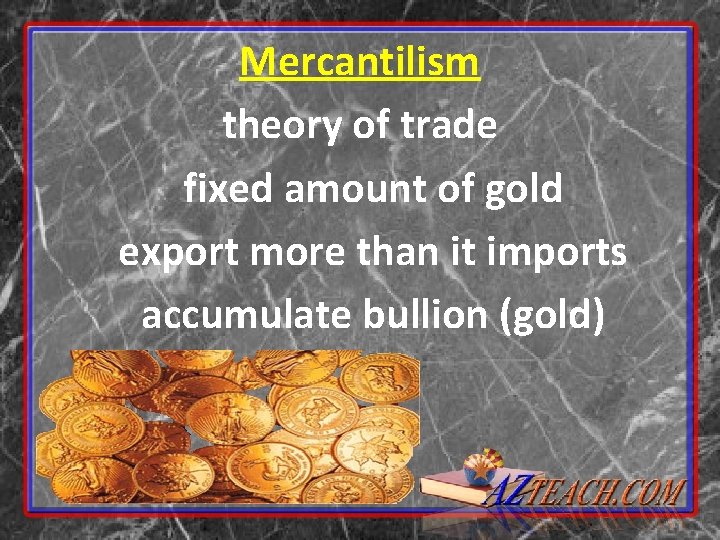 Mercantilism theory of trade fixed amount of gold export more than it imports accumulate