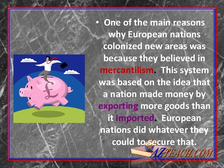  • One of the main reasons why European nations colonized new areas was