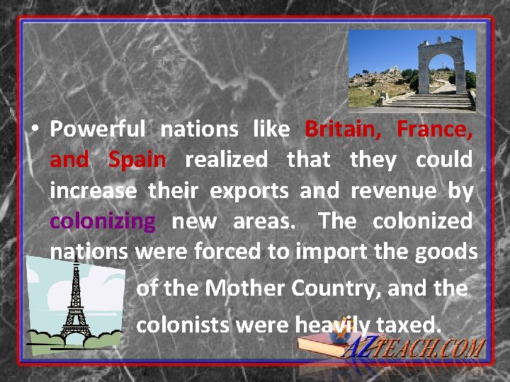  • Powerful nations like Britain, France, and Spain realized that they could increase