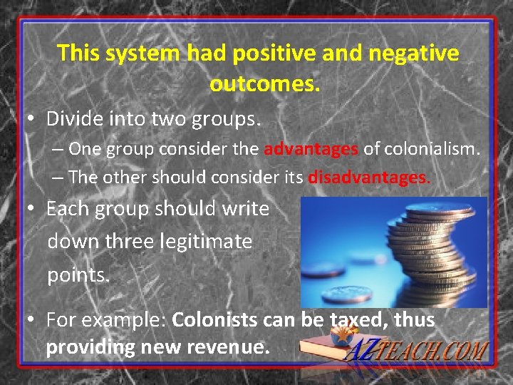 This system had positive and negative outcomes. • Divide into two groups. – One