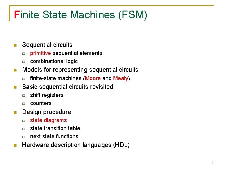 Finite State Machines (FSM) n Sequential circuits q q n Models for representing sequential