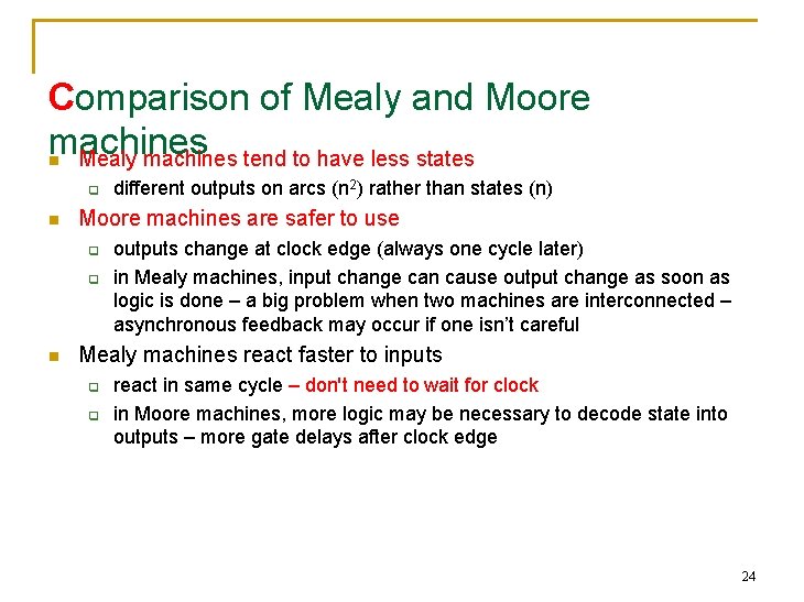 Comparison of Mealy and Moore machines Mealy machines tend to have less states n