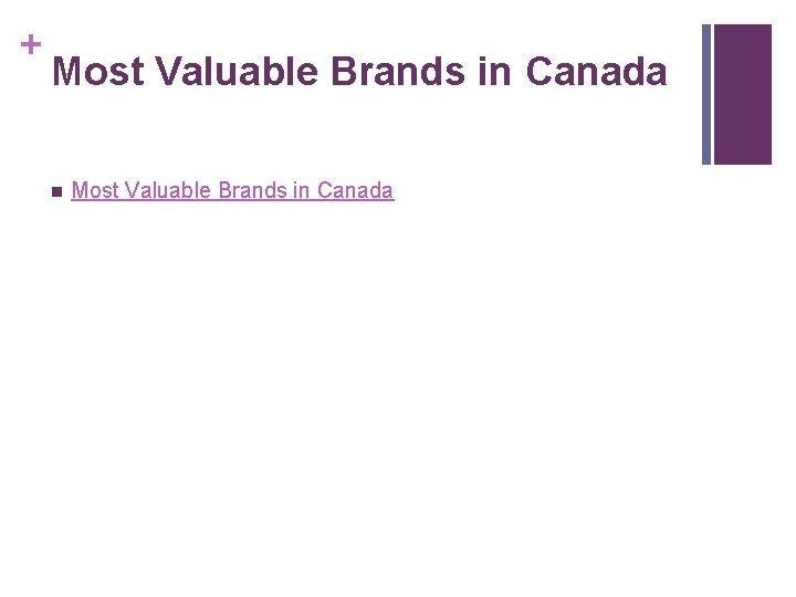 + Most Valuable Brands in Canada n Most Valuable Brands in Canada 