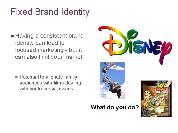 Fixed Brand Identity n Having a consistent brand identity can lead to focused marketing