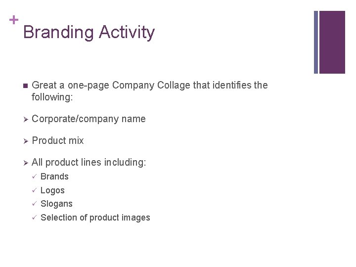 + Branding Activity n Great a one-page Company Collage that identifies the following: Ø