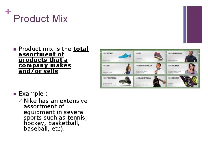 + Product Mix n Product mix is the total assortment of products that a