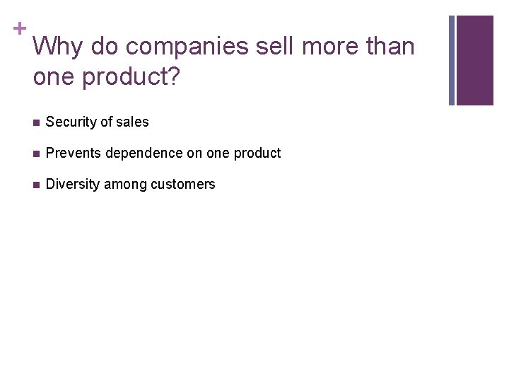 + Why do companies sell more than one product? n Security of sales n