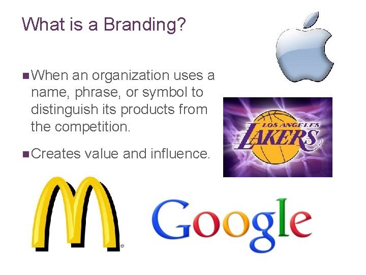 What is a Branding? n When an organization uses a name, phrase, or symbol