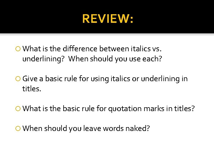 REVIEW: What is the difference between italics vs. underlining? When should you use each?