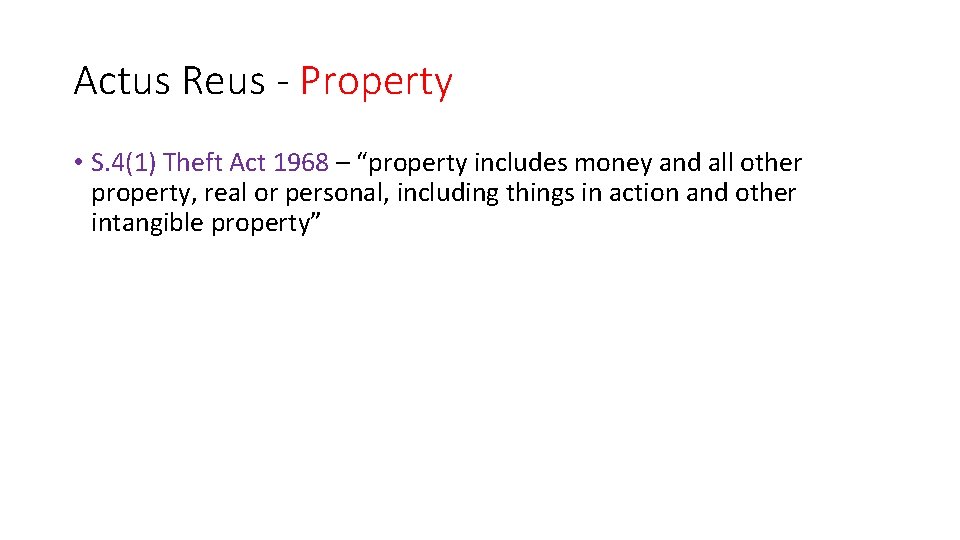 Actus Reus - Property • S. 4(1) Theft Act 1968 – “property includes money