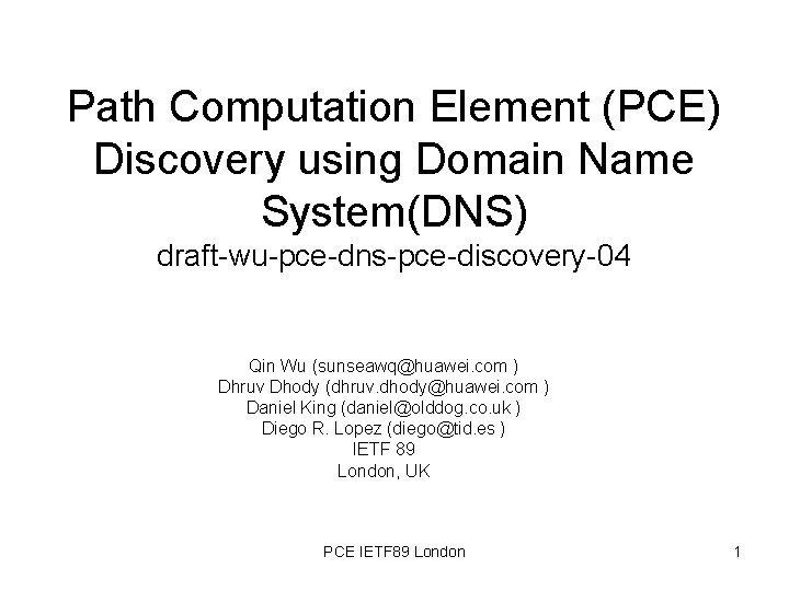 Path Computation Element (PCE) Discovery using Domain Name System(DNS) draft-wu-pce-dns-pce-discovery-04 Qin Wu (sunseawq@huawei. com