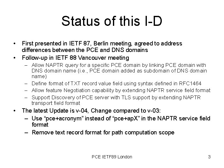 Status of this I-D • • First presented in IETF 87, Berlin meeting, agreed