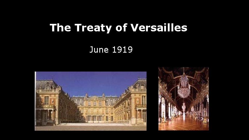 The Treaty of Versailles June 1919 