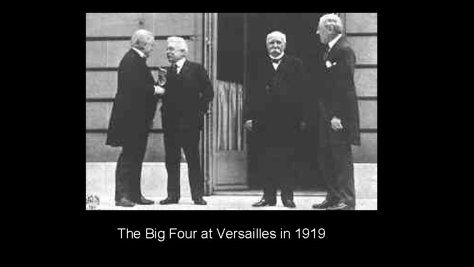 The Big Four at Versailles in 1919 