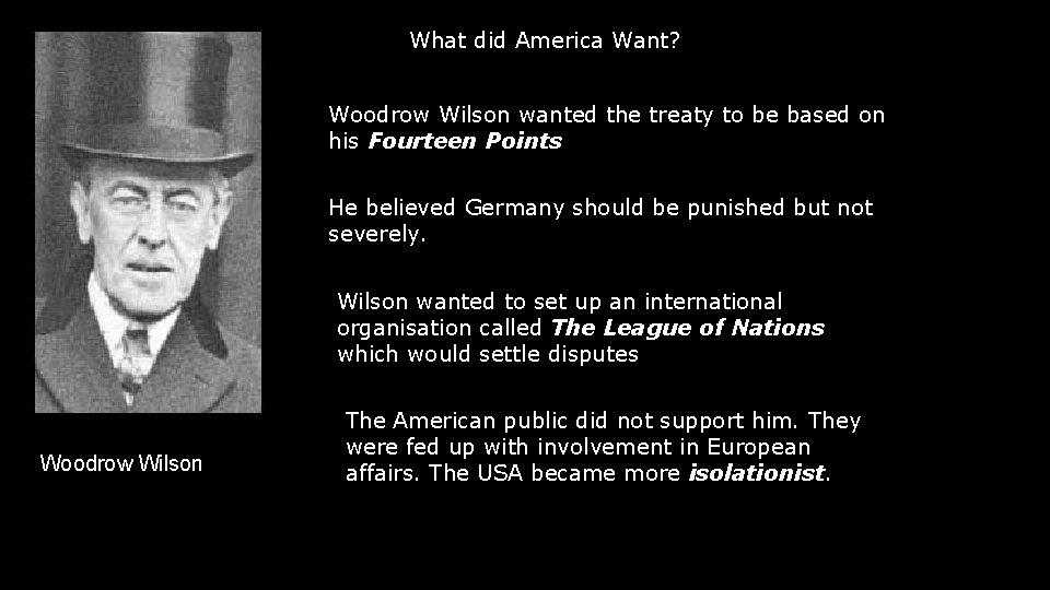 What did America Want? Woodrow Wilson wanted the treaty to be based on his