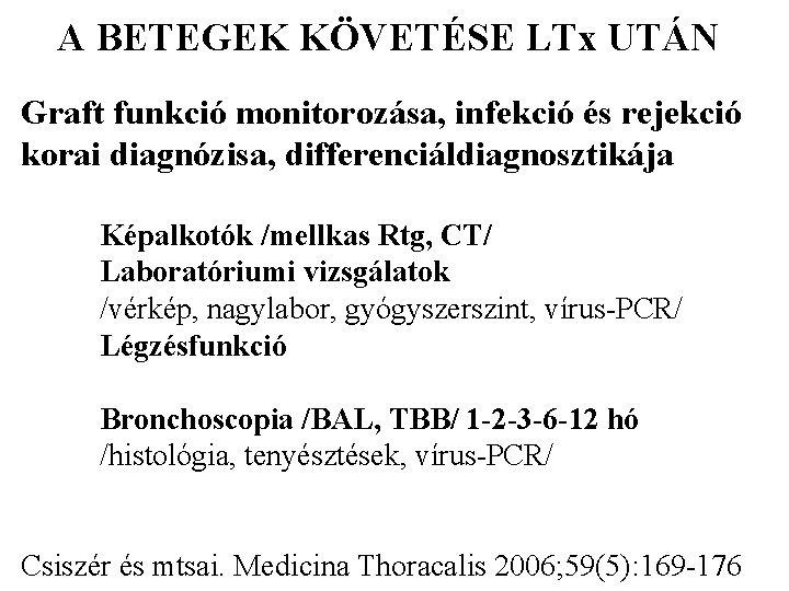 A BETEGEK KÖVETÉSE LTx UTÁN Graft funkció monitorozása, infekció és rejekció korai diagnózisa, differenciáldiagnosztikája