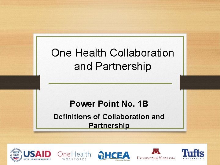 One Health Collaboration and Partnership Power Point No. 1 B Definitions of Collaboration and