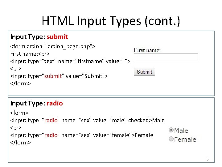 HTML Input Types (cont. ) Input Type: submit <form action="action_page. php"> First name: <input