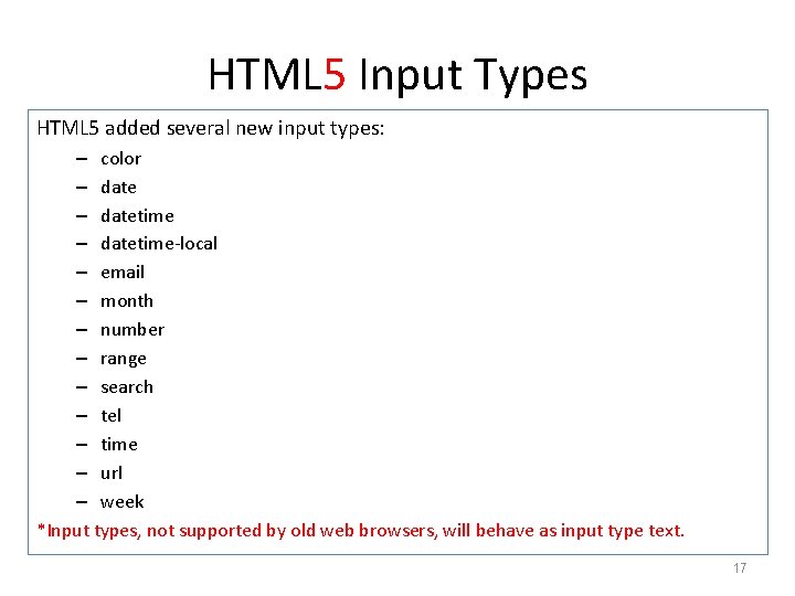 HTML 5 Input Types HTML 5 added several new input types: – color –