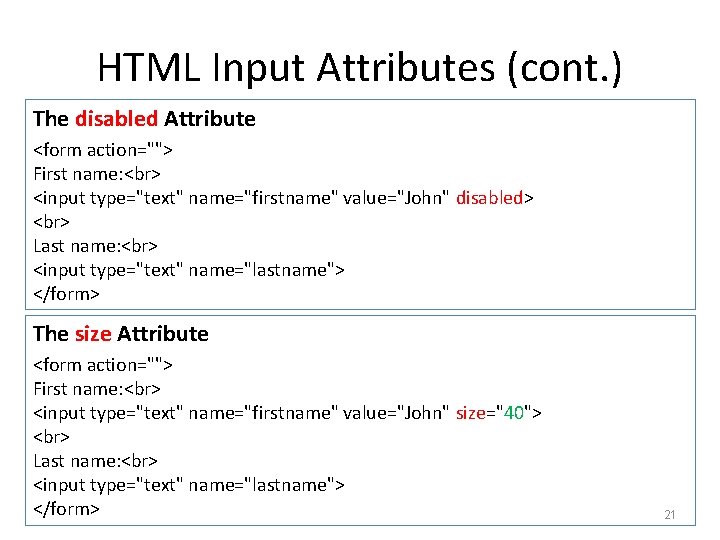 HTML Input Attributes (cont. ) The disabled Attribute <form action=""> First name: <input type="text"