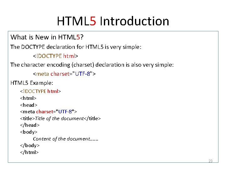 HTML 5 Introduction What is New in HTML 5? The DOCTYPE declaration for HTML