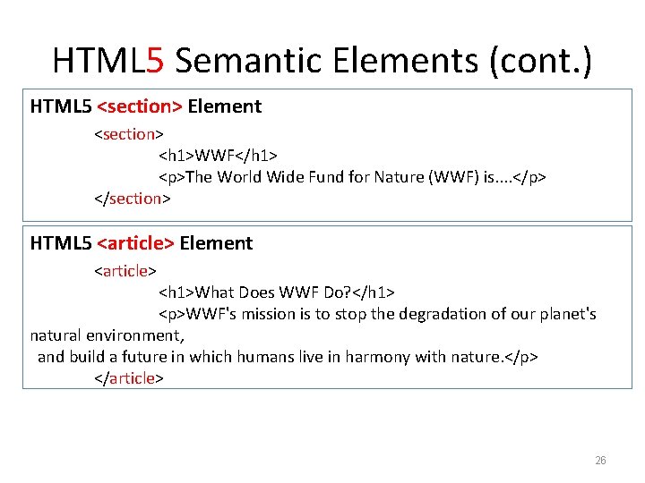 HTML 5 Semantic Elements (cont. ) HTML 5 <section> Element <section> <h 1>WWF</h 1>