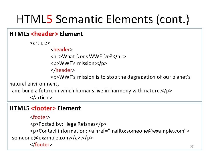 HTML 5 Semantic Elements (cont. ) HTML 5 <header> Element <article> <header> <h 1>What