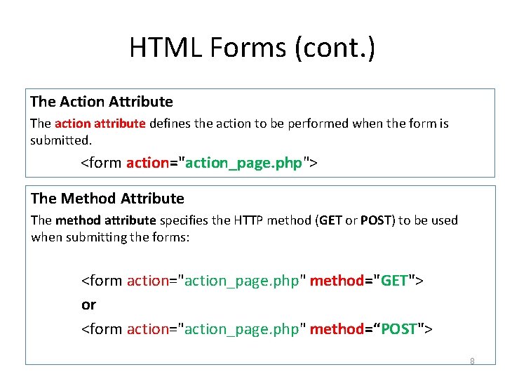 HTML Forms (cont. ) The Action Attribute The action attribute defines the action to