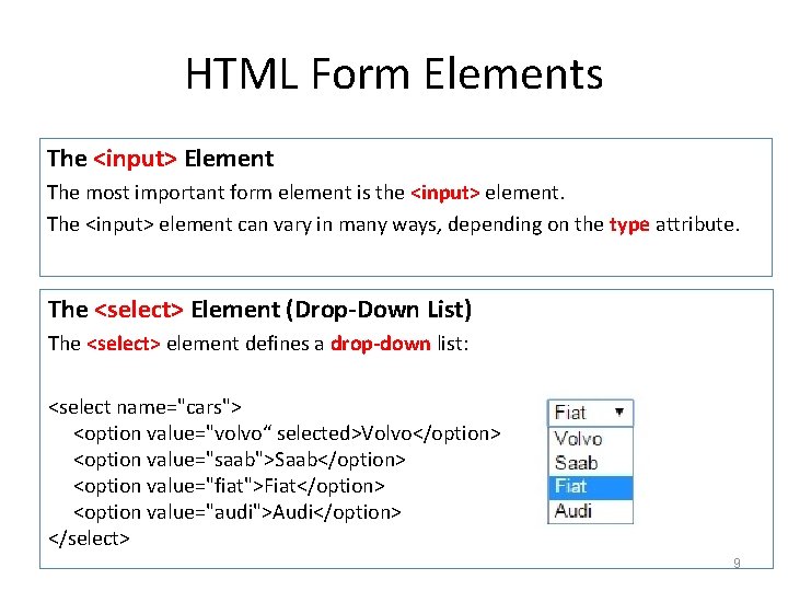 HTML Form Elements The <input> Element The most important form element is the <input>