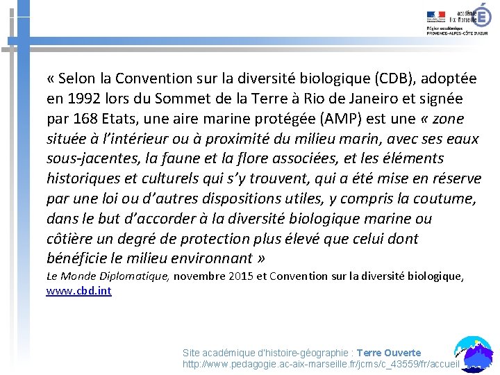  « Selon la Convention sur la diversité biologique (CDB), adoptée en 1992 lors