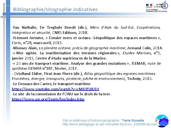 Bibliographie/sitographie indicatives -Fau Nathalie, De Treglode Benoît (dir. ), Mers d’Asie du Sud-Est. Coopérations,