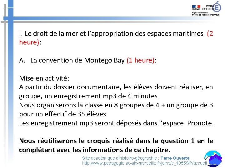 I. Le droit de la mer et l’appropriation des espaces maritimes (2 heure): A.