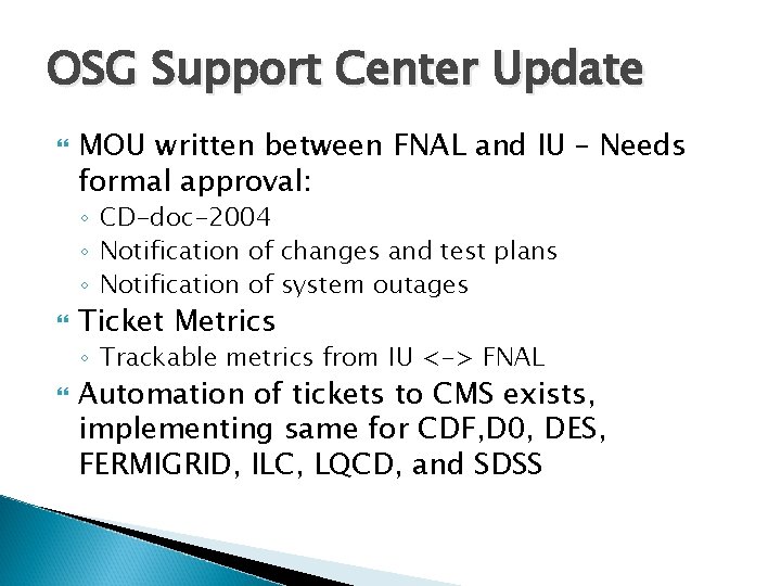 OSG Support Center Update MOU written between FNAL and IU – Needs formal approval:
