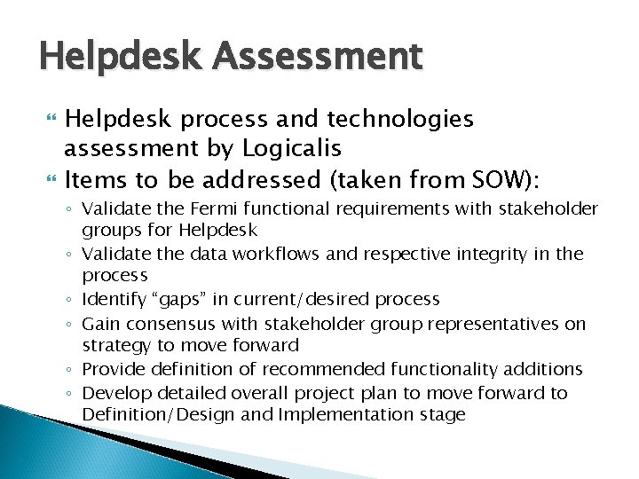 Helpdesk Assessment Helpdesk process and technologies assessment by Logicalis Items to be addressed (taken