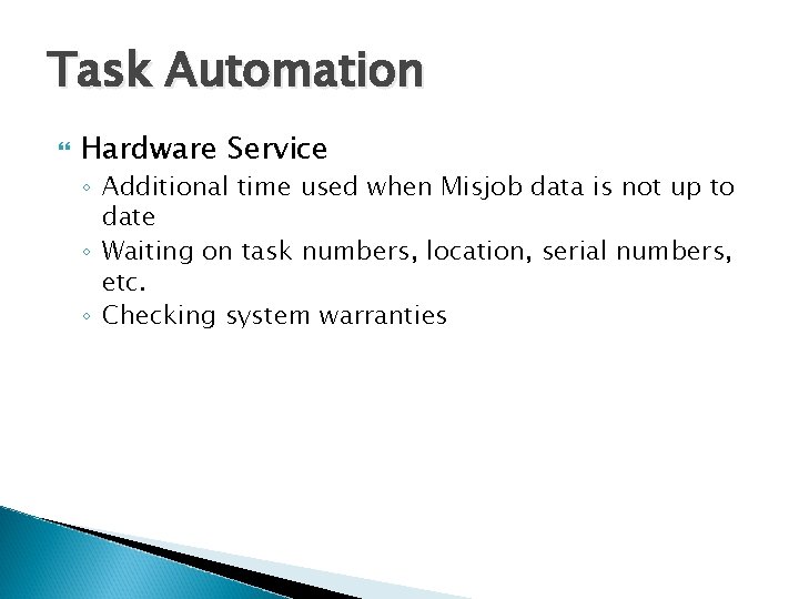 Task Automation Hardware Service ◦ Additional time used when Misjob data is not up