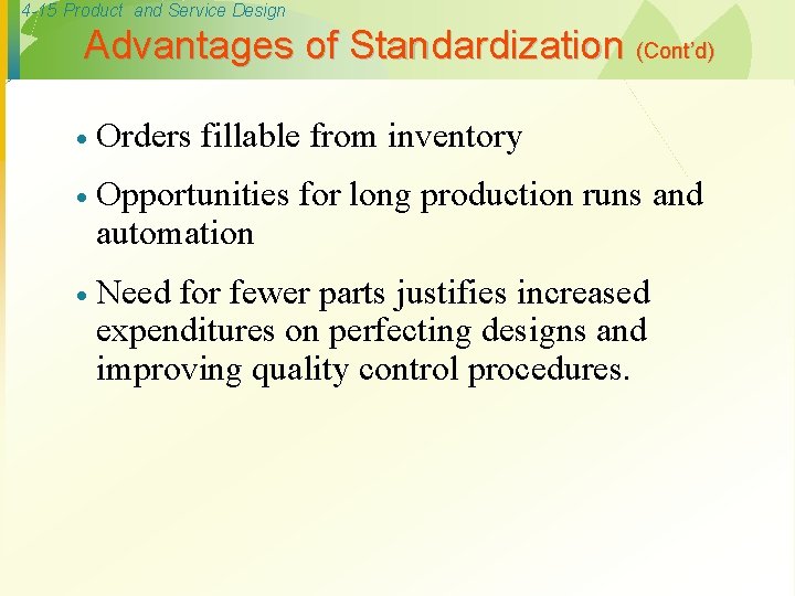 4 -15 Product and Service Design Advantages of Standardization (Cont’d) · Orders fillable from