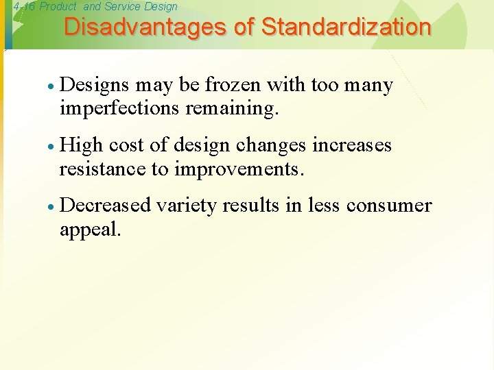 4 -16 Product and Service Design Disadvantages of Standardization · Designs may be frozen