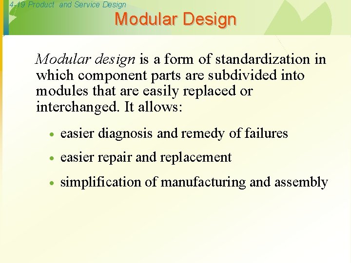 4 -19 Product and Service Design Modular design is a form of standardization in