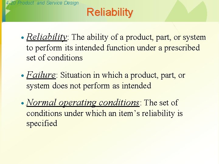 4 -20 Product and Service Design Reliability · Reliability: The ability of a product,