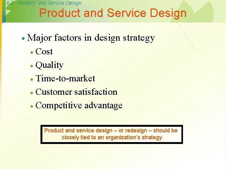 4 -3 Product and Service Design · Major factors in design strategy Cost ·