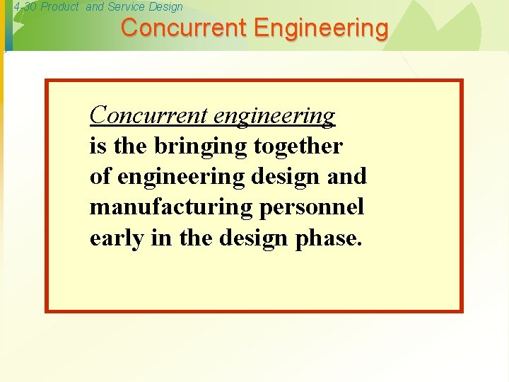 4 -30 Product and Service Design Concurrent Engineering Concurrent engineering is the bringing together