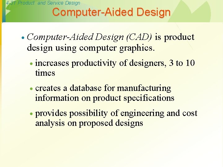 4 -31 Product and Service Design Computer-Aided Design · Computer-Aided Design (CAD) is product