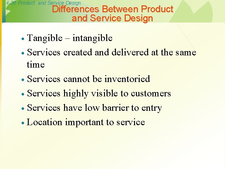 4 -36 Product and Service Design Differences Between Product and Service Design Tangible –