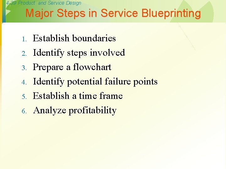 4 -39 Product and Service Design Major Steps in Service Blueprinting 1. 2. 3.