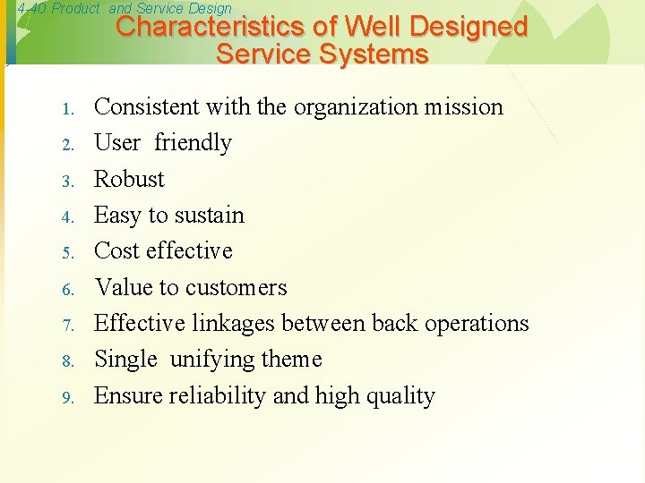 4 -40 Product and Service Design Characteristics of Well Designed Service Systems 1. 2.