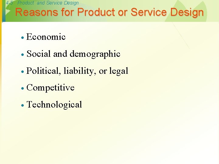 4 -5 Product and Service Design Reasons for Product or Service Design · Economic