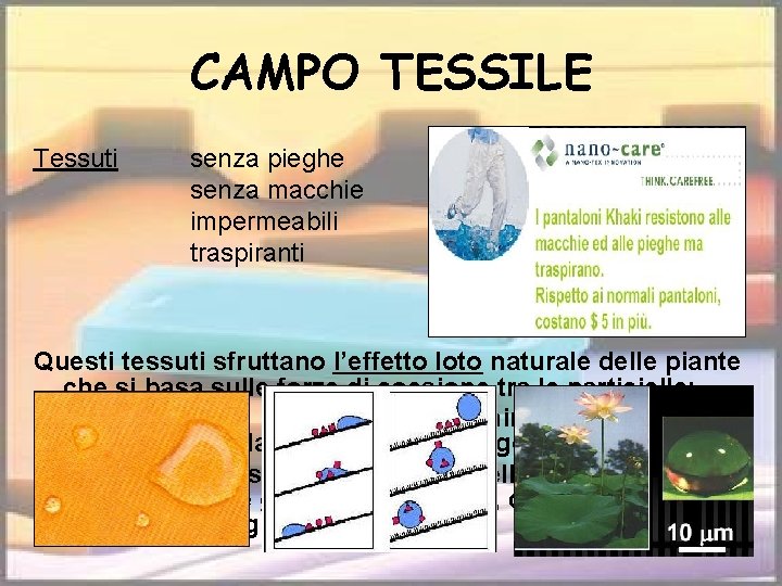 CAMPO TESSILE Tessuti senza pieghe senza macchie impermeabili traspiranti Questi tessuti sfruttano l’effetto loto